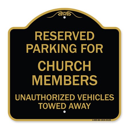 Signmission Reserved Parking for Church Members Unauthorized Vehicles Towed Away, Black & Gold, BG-1818-23125 A-DES-BG-1818-23125